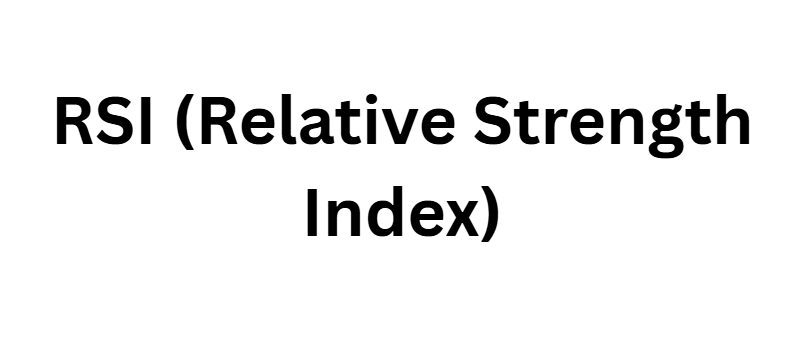 RSI (Relative Strength Index)