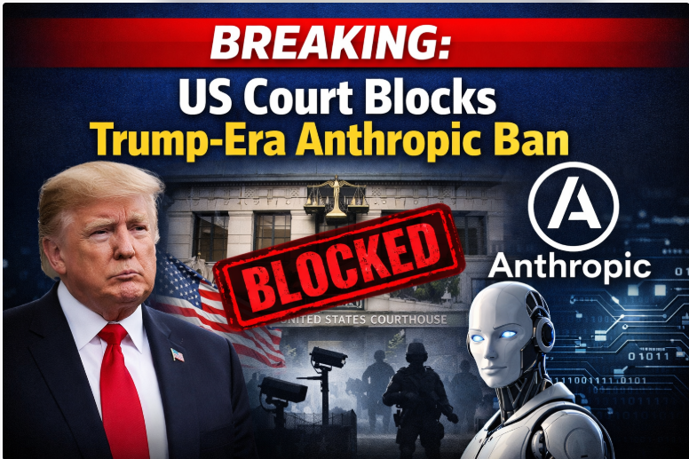 Breaking: US Court Blocks Trump-Era Anthropic Ban 2 Breaking: US Court Blocks Trump-Era Anthropic Ban