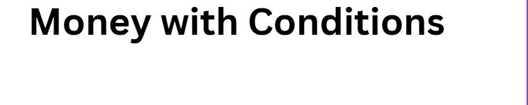Money with Conditions