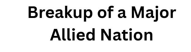  Breakup of a Major Allied Nation