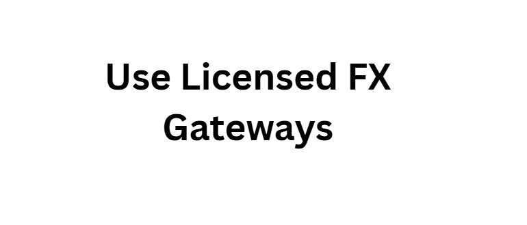 Use Licensed FX Gateways