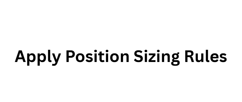 Apply Position Sizing Rules