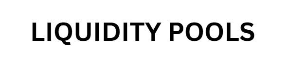 LIQUIDITY POOLS