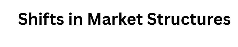 Shifts in Market Structures