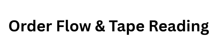 Order Flow & Tape Reading