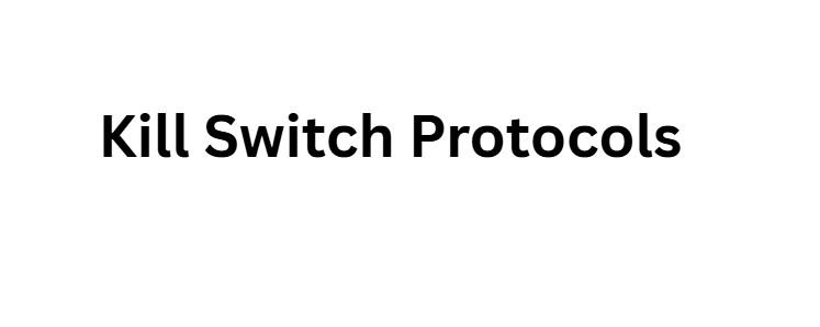 Kill Switch Protocols