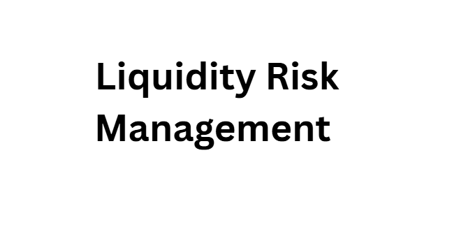  Liquidity Risk Management