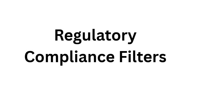 Regulatory Compliance Filters