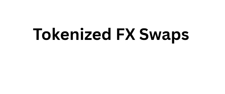 Tokenized FX Swaps