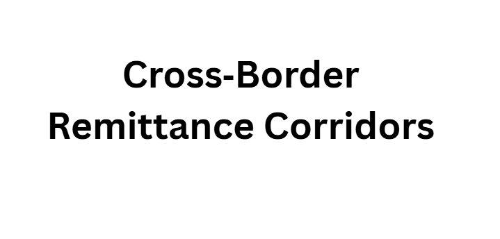 Cross‑Border Remittance Corridors