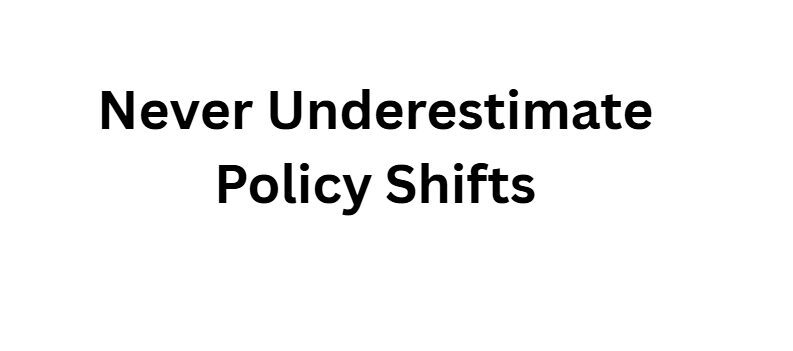 Never Underestimate Policy Shifts