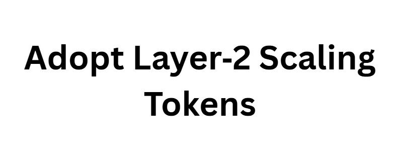  Adopt Layer‑2 Scaling Tokens