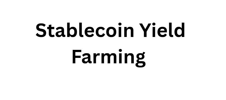  Stablecoin Yield Farming