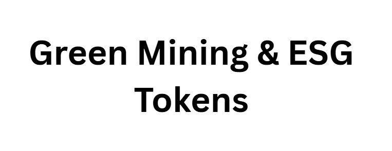 Green Mining & ESG Tokens