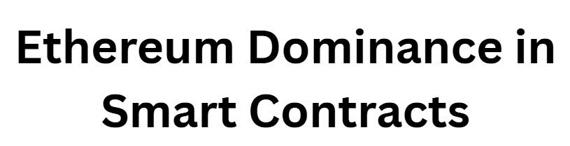 Ethereum Dominance in Smart Contracts