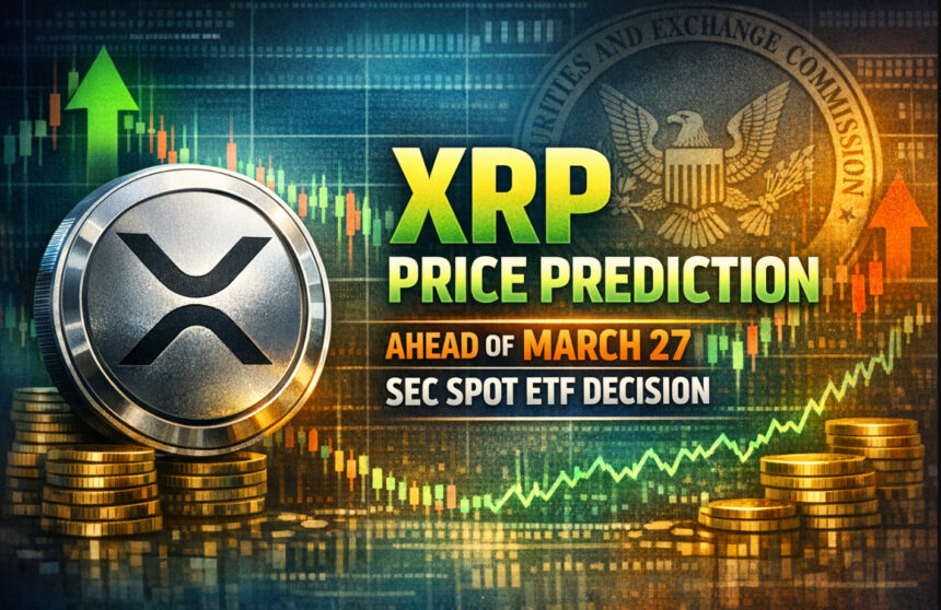 XRP Price Prediction Ahead of March 27 SEC Spot ETF Decision