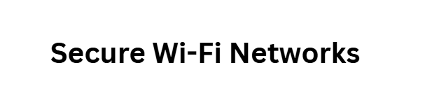  Secure Wi-Fi Networks