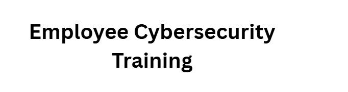 Employee Cybersecurity Training