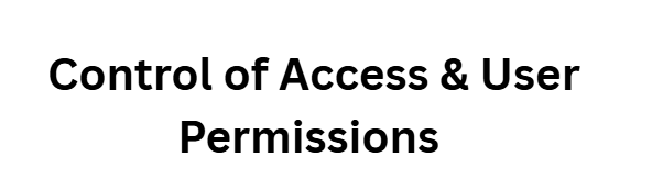 Control of Access & User Permissions