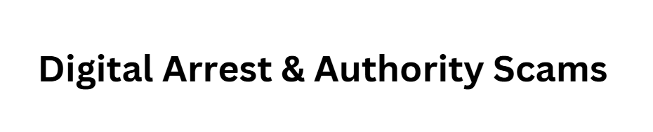 Digital Arrest & Authority Scams