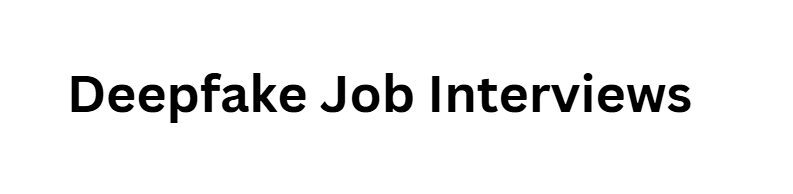Deepfake Job Interviews