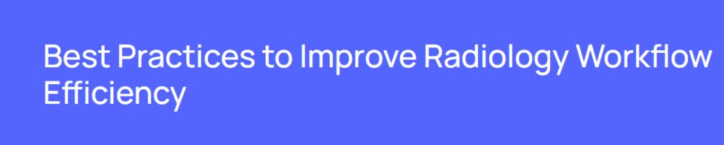 Radiology Workflow Optimization