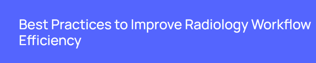 Radiology Workflow Optimization