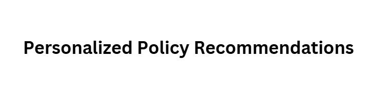10 Ways AI Is Making Health Insurance Simpler to Understand 2 Personalized Policy Recommendations