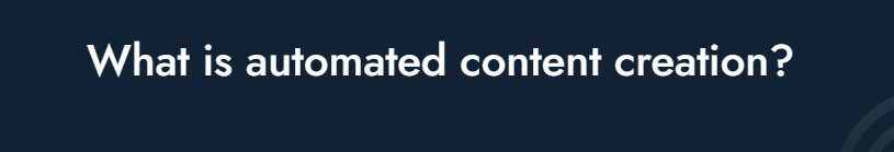 Automated Content Creation