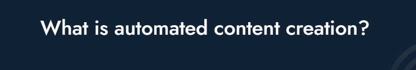 Automated Content Creation