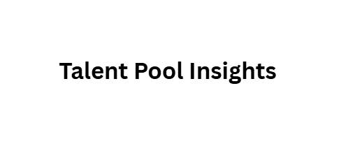  Talent Pool Insights