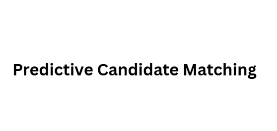 Predictive Candidate Matching