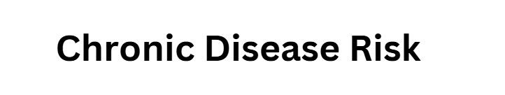 Chronic Disease Risk