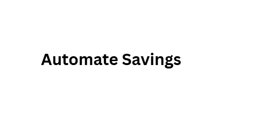 Automate Savings