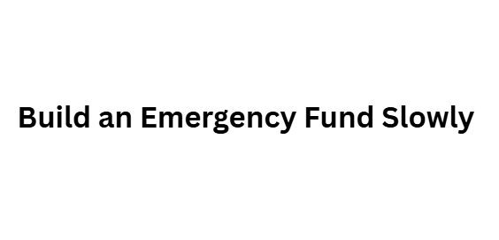 Build an Emergency Fund Slowly