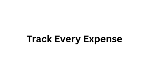 Track Every Expense