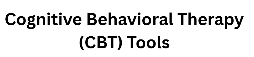 Cognitive Behavioral Therapy (CBT) Tools