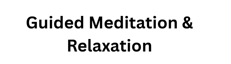 Guided Meditation & Relaxation