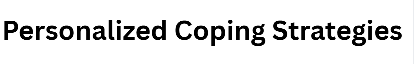 Personalized Coping Strategies