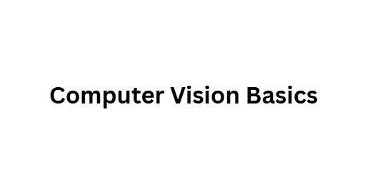 Computer Vision Basics