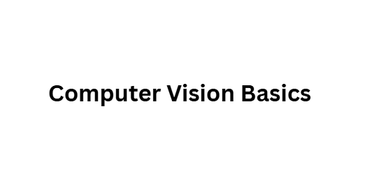 Computer Vision Basics