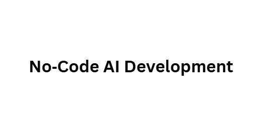 . No‑Code AI Development
