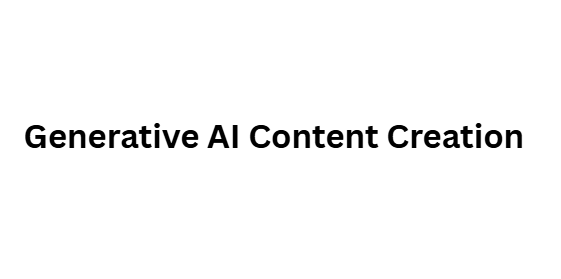 Generative AI Content Creation