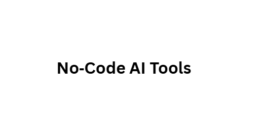 No‑Code AI Tools
