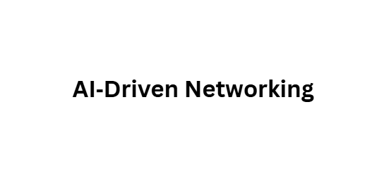 AI‑Driven Networking