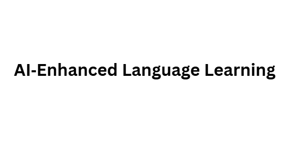 AI‑Enhanced Language Learning