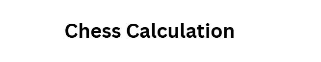 Chess Calculation