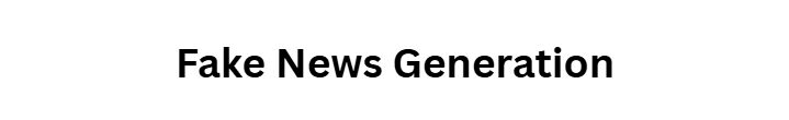  Fake News Generation