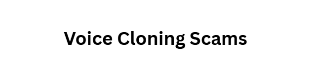 Voice Cloning Scams