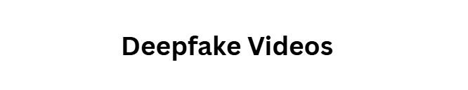 Deepfake Videos